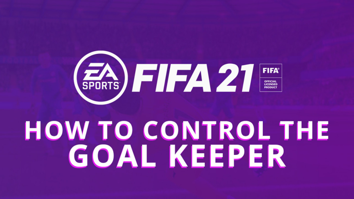 FIFA 21: How To Control The Goal Keeper | Tutorial