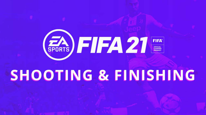 FIFA 21: Shooting and Finishing Guide
