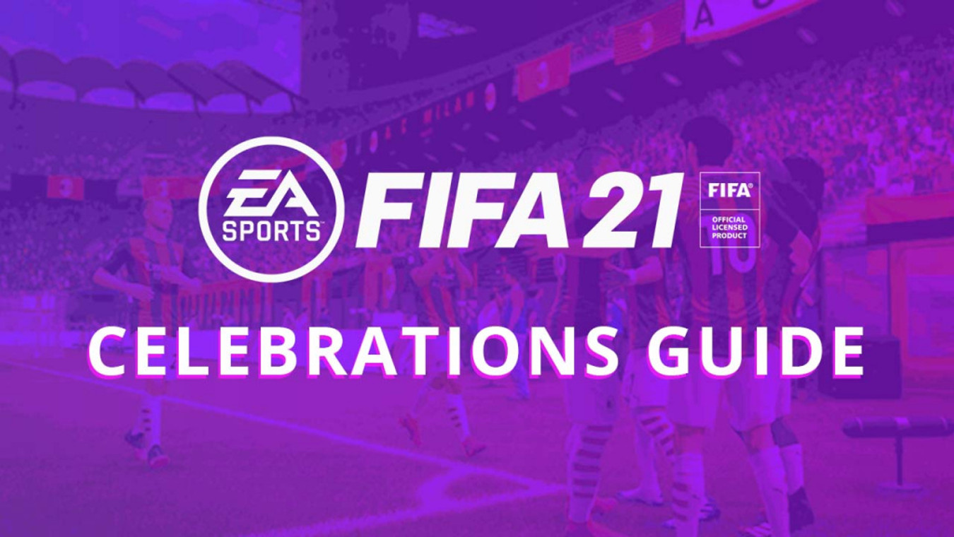 FIFA 21: Celebrations Guide