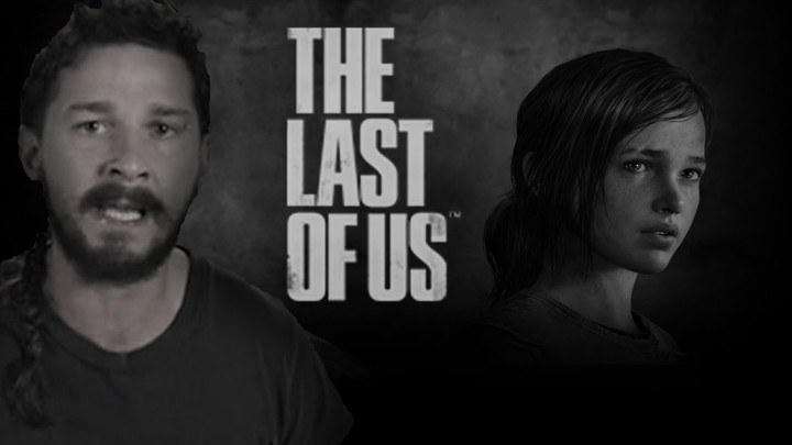 The Last Of Us - Starring Shia LaBeouf
