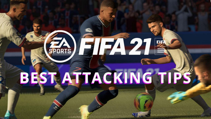 FIFA 21: Best Attacking Tips