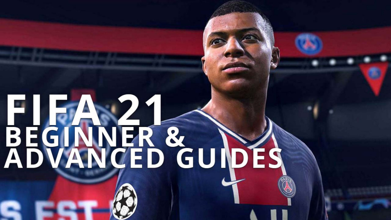 FIFA 21: The ultimate beginner and advanced guides