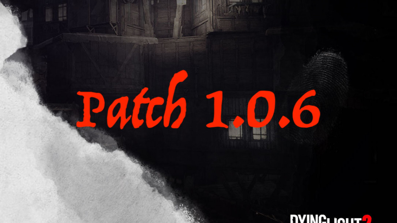 Dying Light 2 Patch 1.0.6 - PC Fixes & Improvements