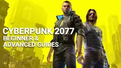 Cyberpunk 2077: The Ultimate Beginner & Advanced Guides