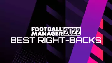 Best right-backs to sign in Football Manager 2022