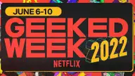 Netflix Geeked Week 2022 – Schedule, how to watch, and panels