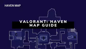 Valorant Haven Map Guide: Spike Sites, Callouts, Strategies and Tips & Tricks