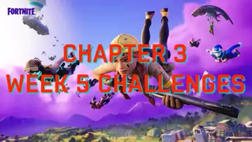 Fortnite Week 5 challenges - Chapter 3 Season 1