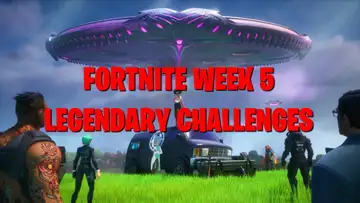 Fortnite Week 5 Legendary Challenges: How to complete